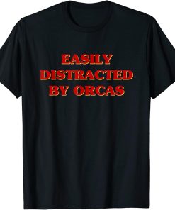 Easily Distracted By Orcas Aesthetic Orca Lovers T-Shirt