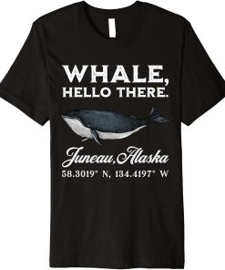 Juneau Alaska Whale Hello There Coordinates Premium T-Shirt