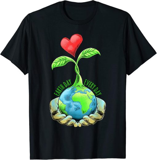 Earth Day Everyday Earth Day T-Shirt